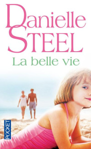 La belle vie - Steel Danielle ; Matran Florence