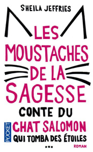 Les moustaches de la sagesse. Conte du chat Salomon qui tomba des étoiles puis d'un camion pour aide - Jeffries Sheila ; Bazin-Lawton Olivia