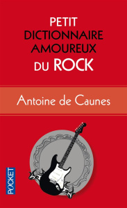 Petit dictionnaire amoureux du rock - Caunes Antoine de ; Bouldouyre Alain