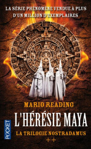 La trilogie Nostradamus Tome 2 : L'hérésie maya - Reading Mario ; Mantran Florence