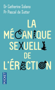 La mécanique sexuelle de l'érection - Solano Catherine ; De Sutter Pascal