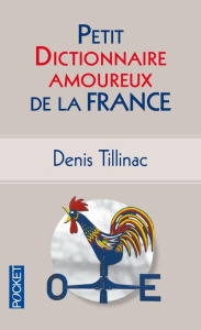 Petit dictionnaire amoureux de la France - Tillinac Denis ; Bouldouyre Alain