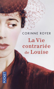 La vie contrariée de Louise - Royer Corinne