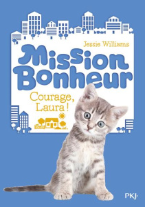 Mission bonheur : Courage, Laura ! - Williams Jessie ; Boterf Anne-Emmanuelle