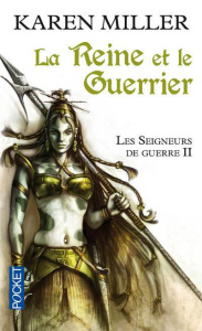 Les Seigneurs de guerre Tome 2 : La Reine et le Guerrier - Miller Karen ; Perdereau Cédric