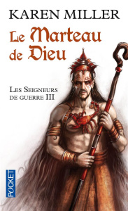 Les Seigneurs de guerre Tome 3 : Le marteau de Dieu - Miller Karen ; Perdereau Cédric