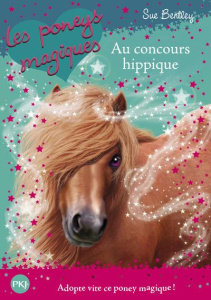 Les poneys magiques Tome 14 : Au concours hippique - Bentley Sue ; Godeau Natacha