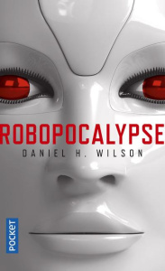 Robopocalypse - Wilson Daniel H. ; Imbert Patrick
