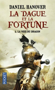 La Dague et la Fortune Tome 1 : La Voie du Dragon - Hanover Daniel ; Chastellière Emmanuel