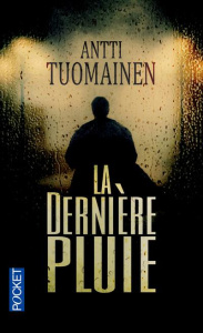 La dernière pluie - Tuomainen Antti ; André Alexandre