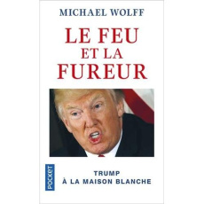 Le feu et la fureur. Trump à la maison blanche - Wolff Michael ; Chelley Isabelle ; Copper Nikki ;