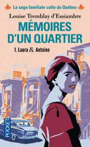 Memoires d'un quartier Tome 1 : Laura & Antoine - Tremblay d'Essiambre Louise