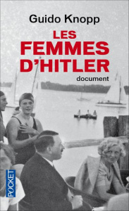 Les femmes d'Hitler - Knopp Guido ; Berkel Alexander ; Brauburger Stefan