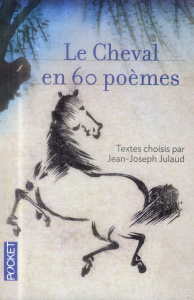 Le cheval en 60 poèmes - Julaud Jean-Joseph