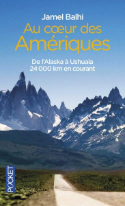 Au coeur des Amériques. De l'Alaska à Ushuaia 24 000 kilomètres en courant - Balhi Jamel