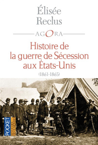 Histoire de la guerre de Sécession. 1861-1865 - Reclus Elisée ; Ferretti Federico