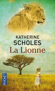 La lionne - Scholes Katherine ; Rose Françoise