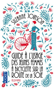 Guide à l'usage des jeunes femmes à bicyclette sur la Route de la Soie - Joinson Suzanne ; Chapman Isabelle