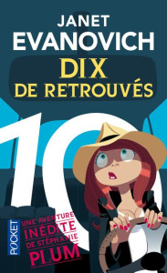 Une aventure de Stéphanie Plum Tome 10 : Dix de retrouvés - Evanovich Janet ; Demoulin Axelle ; Ancion Nicolas