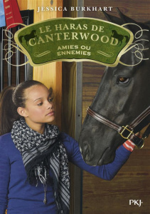 Les haras de Canterwood Tome 3 : Amies ou ennemies - Burkhart Jessica ; Bouchareine Christine