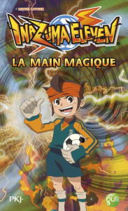 Inazuma Eleven Tome 9 : La main magique - Leydier Michel