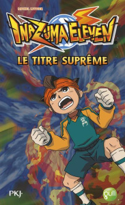 Inazuma Eleven Tome 10 : Le titre suprême - Leydier Michel