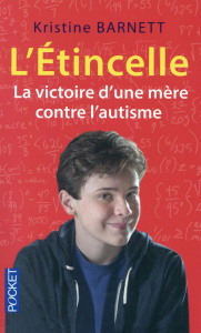 L'Etincelle. La victoire d'une mère contre l'autisme - Barnett Kristine