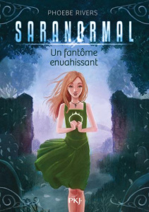 Saranormal Tome 2 : Un fantôme envahissant - Rivers Phoebe ; Bouchareine Christine