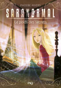 Saranormal Tome 6 : Le poids des secrets - Rivers Phoebe ; Bouchareine Christine