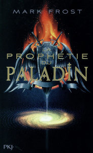 La prophétie du paladin Tome 1 - Frost Mark ; Rosson Christophe