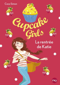 Cupcake Girls Tome 1 : La rentré de Katie - Simon Coco ; Bouchareine Christine