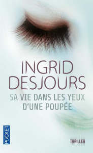 Sa vie dans les yeux d'une poupée - Desjours Ingrid