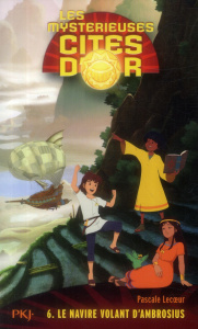 Les mystérieuses cités d'or Saison 2 Tome 6 : Le navire volant d'Ambrosius - Lecoeur Pascale