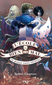 L'école du bien et du mal Tome 2 : Un monde sans princes - Chainani Soman ; Bruno Iacopo ; Boitelle-Tessier L