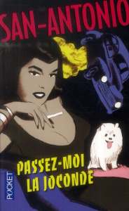 Passez-moi la Joconde. Une oeuvre exceptionnelle et néanmoins bon marché - SAN-ANTONIO