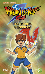 Inazuma Eleven Go Tome 1 : Les esprits guerriers - Leydier Michel