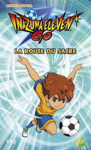 Inazuma Eleven Go Tome 3 : La route du sacre - Leydier Michel