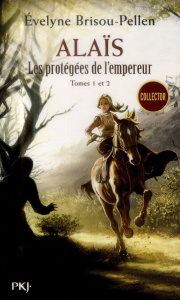 Les protégées de l'Empereur Tomes 1 et 2 : Alaïs. Meurtre au palais ; Le destin d'Alaïs - Brisou-Pellen Evelyne