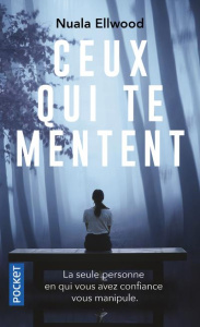 Ceux qui te mentent - Ellwood Nuala ; Desserrey Claire