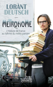 Métronome. L'histoire de France au rythme du métro parisien - Deutsch Lorànt ; Haymann Emmanuel