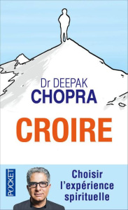 Croire - Chopra Deepak ; Plisson Emmanuel