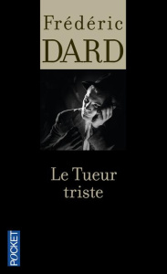 Le tueur triste - Dard Frédéric