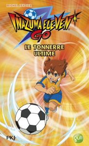 Inazuma Eleven Go Tome 5 : Le tonnerre ultime - Leydier Michel