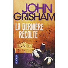 La dernière récolte - Grisham John ; Berthon Patrick