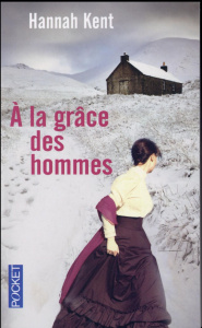 A la grâce des hommes - Kent Hannah ; Reignier-Guerre Karine