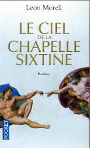 Le ciel de la chapelle Sixtine - Morell Leon ; Beutin Lydia