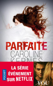 Parfaite - Kepnes Caroline ; Peretti Camille de