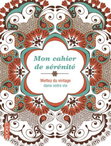 Mon cahier de sérénité. Mettez du vintage dans votre vie - Midal Fabrice