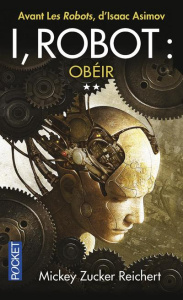 I, robot : obéir. La véritable histoire de Susan Calvin - Reichert Mickey Zucker ; Dusoulier Patrick