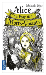 Alice au pays des morts-vivants Tome 1 - Dhar Mainak ; Bernard Sonia